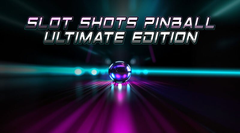 Slot Shots Pinball Ultimate Edition Steam Deck