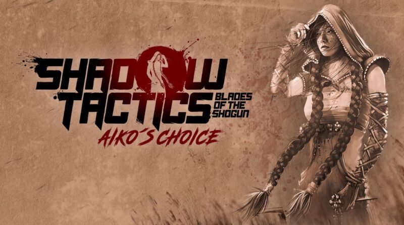 Shadow Tactics: Blades of the Shogun - Aiko's Choice Nintendo Switch 2