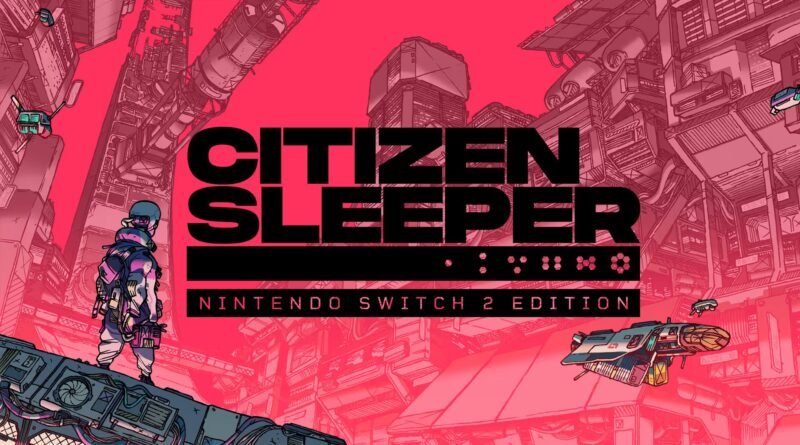 Citizen Sleeper - Nintendo Switch 2 Edition